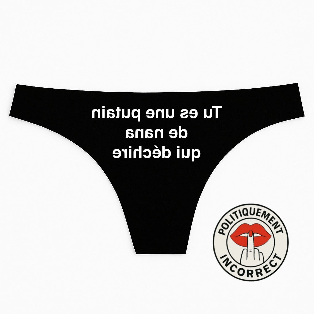 Tu es une putain de nana qui déchire Tanga Femme