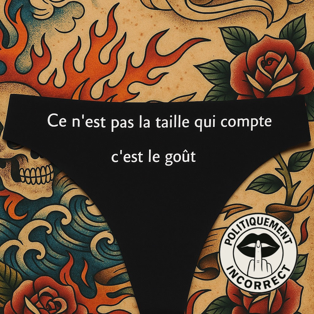 « Ce n’est pas la taille qui compte, c’est le goût. »Tanga Femme