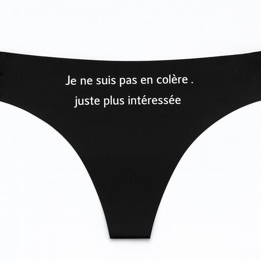 Je ne suis pas en colère, juste plus intéressée Tanga Femme