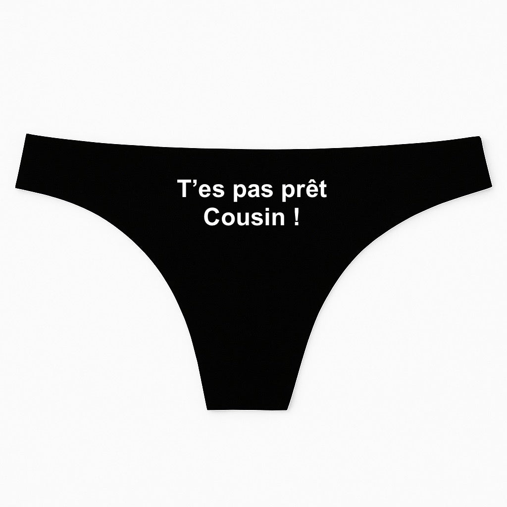 T’es pas prêt cousin