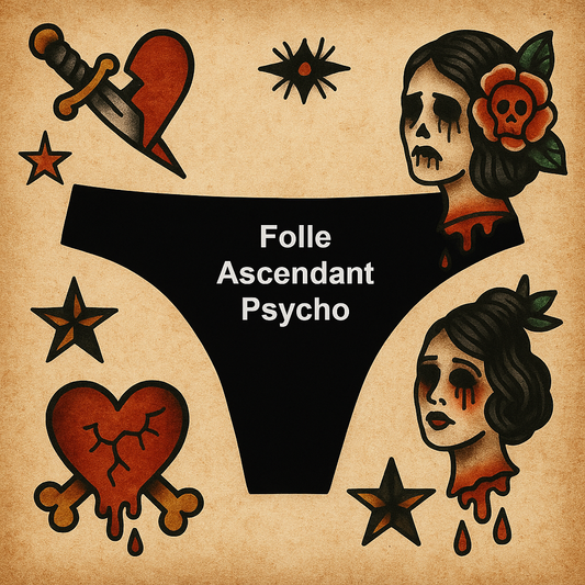 “Folle, Ascendant, Psycho”