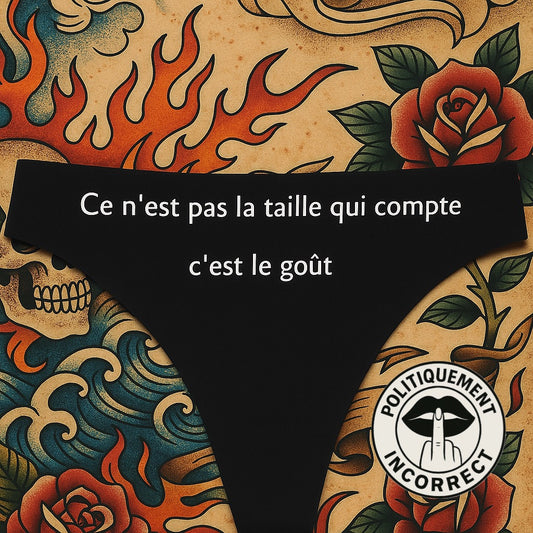 « Ce n’est pas la taille qui compte, c’est le goût. »Tanga Femme