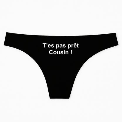 T’es pas prêt cousin