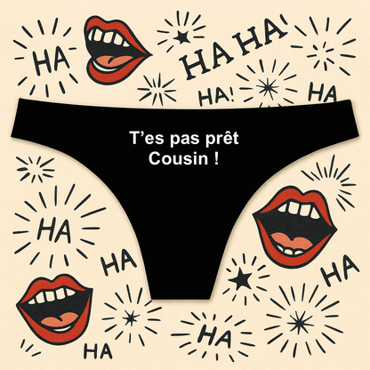 T’es pas prêt cousin